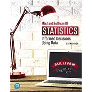 Fundamentals of Statistics: Informed Decisions Using Data (Print Offer Edition) by Sullivan III, Michael, 9780136969655