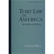 Tort Law in America An Intellectual History by White, G. Edward, 9780195139655