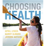 Choosing Health by Lynch, April; Elmore, Barry; Kotecki, Jerome, 9780321929655