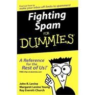 Fighting Spam For Dummies by Levine, John R.; Levine Young, Margaret; Everett-Church, Ray, 9780764559655