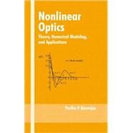 Nonlinear Optics: Theory, Numerical Modeling, and Applications by Banerjee; Partha P., 9780824709655