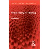Social Theory for Planning by Joe Bailey, 9781032989655