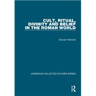 Cult, Ritual, Divinity and Belief in the Roman World by Duncan Fishwick, 9781351219655