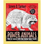 Power Animals How to Connect with Your Animal Spirit Guide by FARMER, STEVEN D., 9781401949655