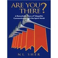 Are You There?: Remarkable Story of Telepathic Communication With the Spirit World by Sher, N. L., 9781491739655
