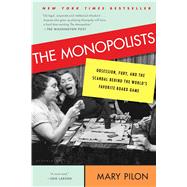 The Monopolists Obsession, Fury, and the Scandal Behind the World's Favorite Board Game by Pilon, Mary, 9781608199655
