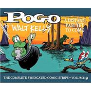 Pogo The Complete Syndicated Comic Strips: Volume 9 A Distant Past Yet to Come by Kelly, Walt; Evanier, Mark; Reynolds, Eric, 9781683969655
