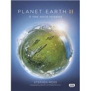 Planet Earth II A New World Revealed by Moss, Stephen; Attenborough, David, 9781849909655