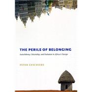 The Perils of Belonging by Geschiere, Peter, 9780226289656