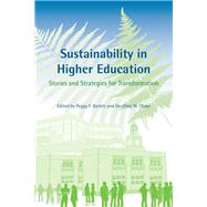 Sustainability in Higher Education Stories and Strategies for Transformation by Barlett, Peggy F.; Chase, Geoffrey W., 9780262519656