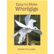 Easy-To-Make Whirligigs by Lunde, Anders S., 9780486289656