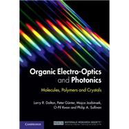 Organic Electro-Optics and Photonics: Molecules, Polymers, and Crystals by Larry R. Dalton , Peter Günter , Mojca Jazbinsek , O-Pil Kwon , Philip A. Sullivan, 9780521449656