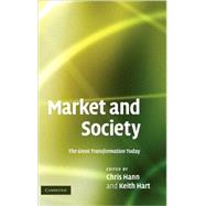 Market and Society: The Great Transformation Today by Edited by Chris Hann , Keith Hart, 9780521519656