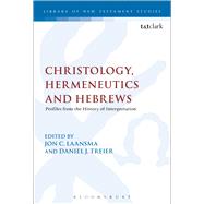 Christology, Hermeneutics, and Hebrews Profiles from the History of Interpretation by Laansma, Jon C.; Treier, Daniel J., 9780567609656