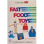 Collectibles 101 : Fast Food Toys by Joyce & TerryLosonsky, 9780764309656