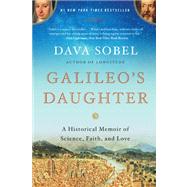 Galileo's Daughter A Historical Memoir of Science, Faith, and Love by Sobel, Dava, 9780802779656