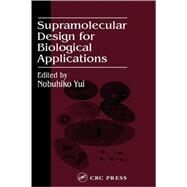 Supramolecular Design for Biological Applications by Yui; Nobuhiko, 9780849309656