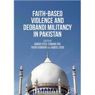 Faith-Based Violence and Deobandi Militancy in Pakistan by Syed, Jawad; Pio, Edwina; Kamran, Tahir; Zaidi, Abbas, 9781349949656