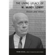 The Living Legacy of W. Mcneil Lowry by Walker, Darren; Kessel, Frank, 9781433169656