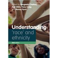 Understanding Race and Ethnicity by Chattoo, Sangeeta; Atkin, Karl; Craig, Gary; Flynn, Ronny, 9781447339656