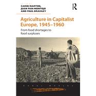 Agriculture in Capitalist Europe, 19451960: From food shortages to food surpluses by Martiin; Carin, 9781472469656