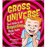 Gross Universe: Your Guide to All Disgusting Things Under the Sun by Szpirglas, Jeff, 9781894379656