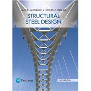 STRUCTURAL STEEL DESIGN by McCormac, Jack C.; Csernak, Stephen F., 9780134589657
