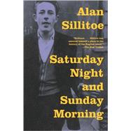 Saturday Night and Sunday Morning by Sillitoe, Alan, 9780307389657