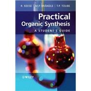 Practical Organic Synthesis A Student's Guide by Keese, Reinhart; Brändle, Martin P.; Toube, Trevor P., 9780470029657