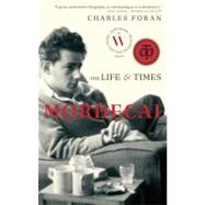 Mordecai The Life & Times by Foran, Charles, 9780676979657
