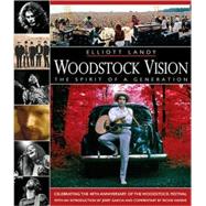 Woodstock Vision: The Spirit of a Generation Celebrating the 40th Anniversary of the Woodstock Festival by Landy, Elliott, 9780879309657