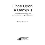 Once Upon a Campus Lessons for Improving Quality and Productivity in Higher Education by Seymour, Daniel, 9780897749657