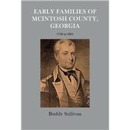 Early Families of McIntosh County, Georgia 1736 to 1861 by Sullivan, Buddy, 9781098309657