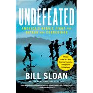 Undefeated America's Heroic Fight for Bataan and Corregidor by Sloan, Bill, 9781439199657