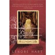 Becky The Life and Loves of Becky Thatcher by Hart, Lenore, 9780312539658