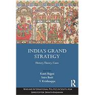 Indias Grand Strategy: History, Theory, Cases by Bajpai; Kanti, 9780415739658