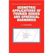 Geometric Applications of Fourier Series and Spherical Harmonics by Helmut Groemer, 9780521119658