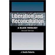 Liberation And Reconciliation by Roberts, J. Deotis, 9780664229658