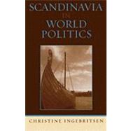 Scandinavia in World Politics by Ingebritsen, Christine, 9780742509658