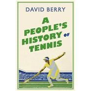A People's History of Tennis by Berry, David, 9780745339658