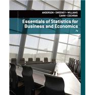 Essentials of Statistics for Business and Economics by Anderson, David; Sweeney, Dennis; Williams, Thomas; Camm, Jeffrey; Cochran, James, 9781133629658