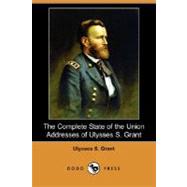 The Complete State of the Union Addresses of Ulysses S. Grant by GRANT ULYSSES S, 9781406589658