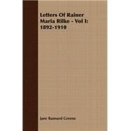 Letters Of Rainer Maria Rilke: Vol I: 1892-1910 by Bannard, Greene Jane, 9781406729658