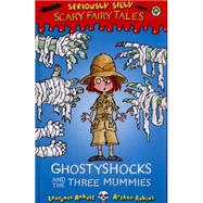 Ghostyshocks and the Three Mummies by Anholt, Laurence; Robins, Arthur, 9781408329658