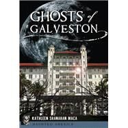 Ghosts of Galveston by Maca, Kathleen Shanahan, 9781467119658