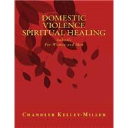 Domestic Violence Spiritual Healing by Miller, Chandler Kelley, 9781497439658