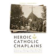 Heroic Catholic Chaplains by Craughwell, Thomas J.; Kengor, Paul, 9781505109658