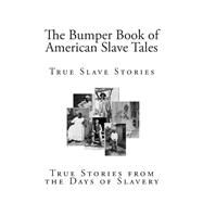 The Bumper Book of American Slave Tales by Federal Writers Project, 9781505419658