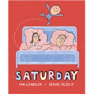 Saturday by Lendler, Ian; Bloch, Serge, 9781596439658
