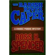 The Radish River Caper by Spencer, Ross H., 9781626819658